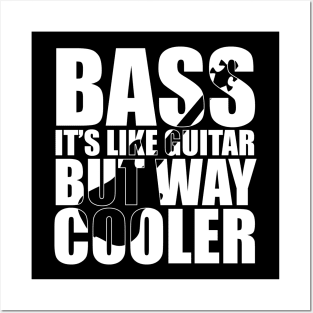 Funny BASS IT'S LIKE GUITAR BUT WAY COOLER T Shirt design cute gift Posters and Art